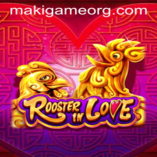 RoosterInLove: The Latest MakiGame Craze Captivating Gamers Worldwide
